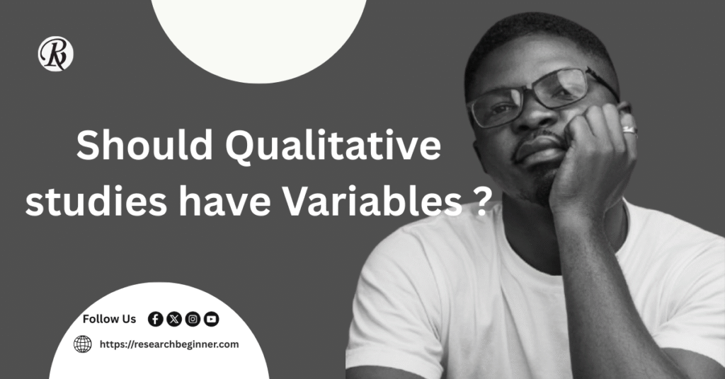 Should Qualitative studies Have Variables? – Research beginner