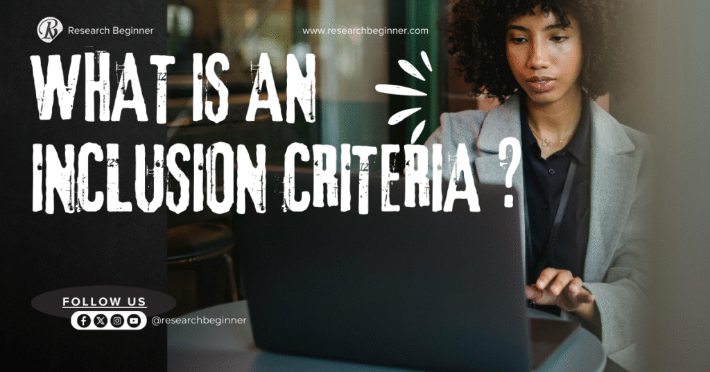What is an Inclusion Criteria? – Research beginner
